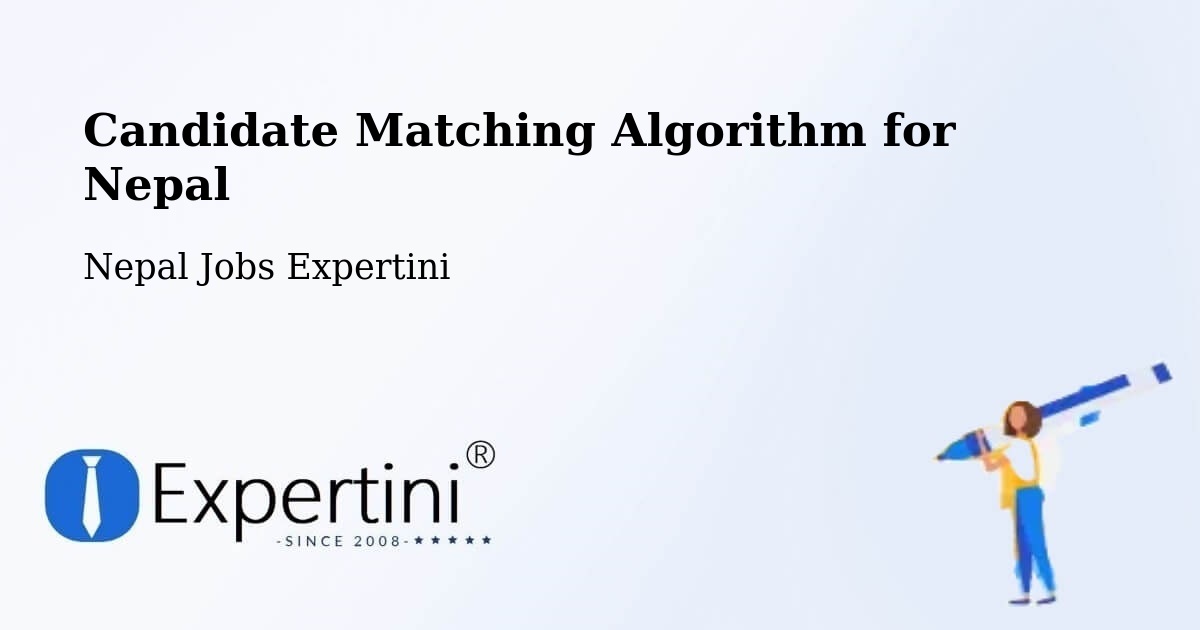 Candidate Matching Algorithm Overview – Triyuga - Nepal Jobs Expertini